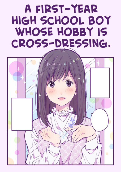 A First-Year High School Boy Whose Hobby Is Cross-Dressing A First-Year High School Boy Whose Hobby Is Cross-Dressing